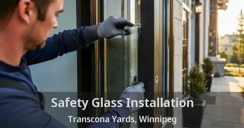 Safety Glass Installation Transcona Yards, Winnipeg - MB