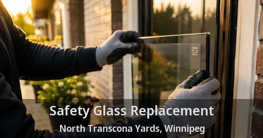 Safety Glass Replacement North Transcona Yards, Winnipeg - MB