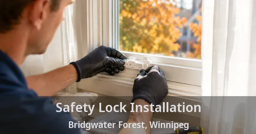 Safety Lock Installation Bridgwater Forest, Winnipeg - MB