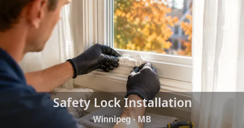 Safety Lock Installation Winnipeg - MB