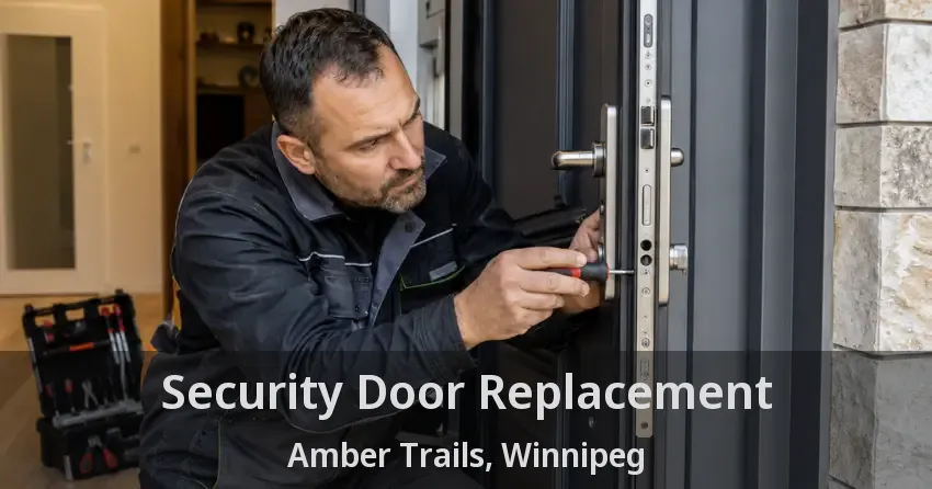 Security Door Replacement Amber Trails, Winnipeg - MB