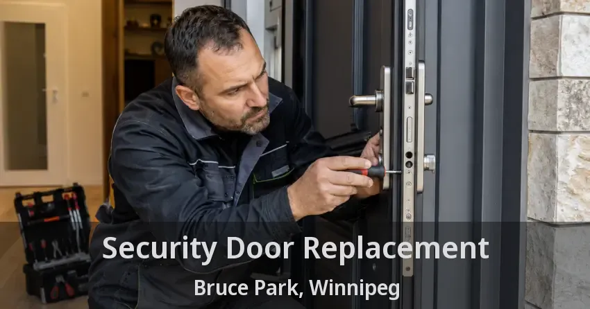 Security Door Replacement Bruce Park, Winnipeg - MB