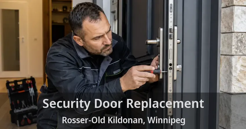Security Door Replacement Rosser-Old Kildonan, Winnipeg - MB