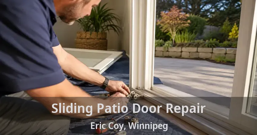 Sliding Patio Door Repair Eric Coy, Winnipeg - MB