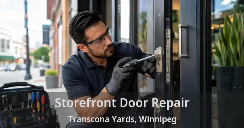 Storefront Door Repair Transcona Yards, Winnipeg - MB