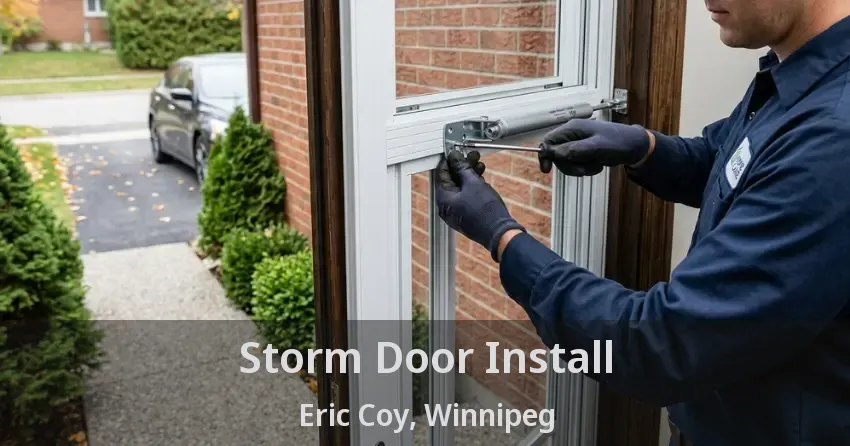 Storm Door Install Eric Coy, Winnipeg - MB