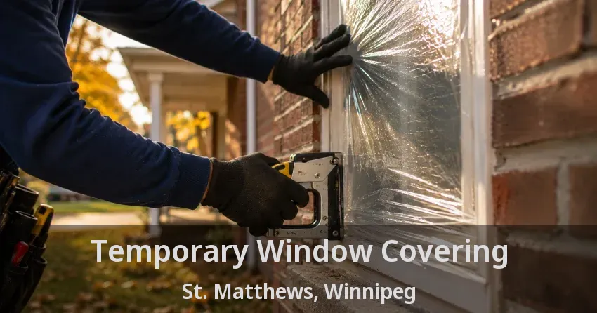 Temporary Window Covering St. Matthews, Winnipeg - MB