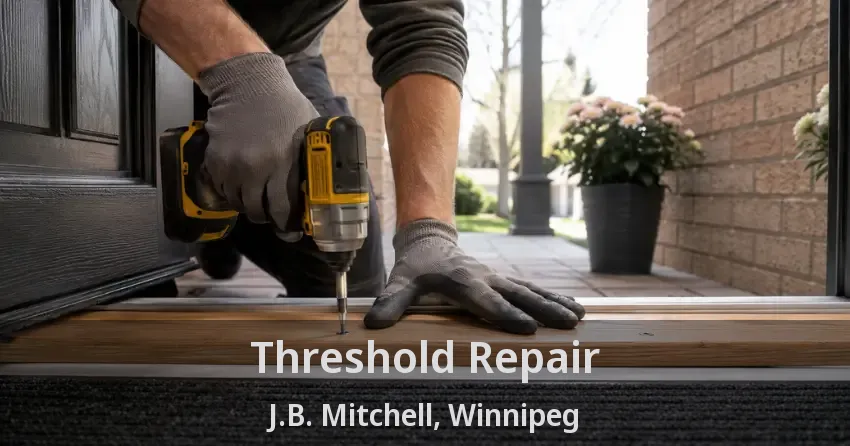 Threshold Repair J.B. Mitchell, Winnipeg - MB