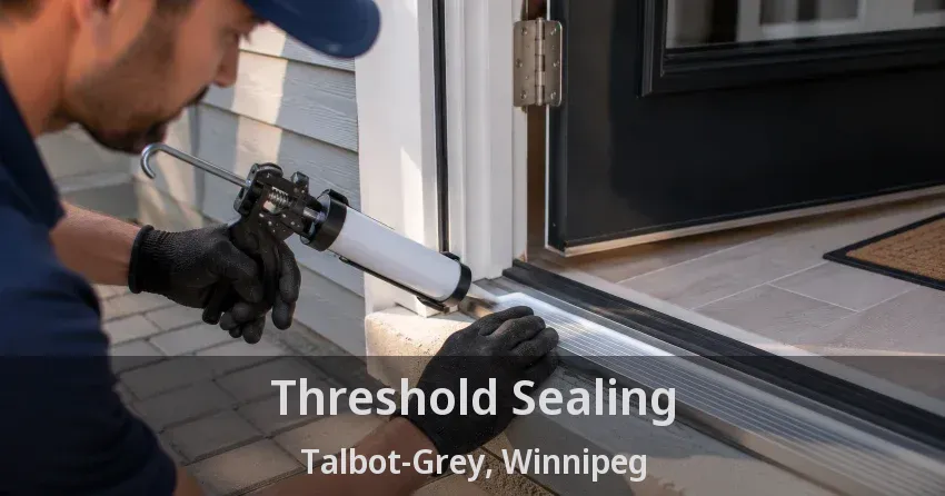Threshold Sealing Talbot-Grey, Winnipeg - MB