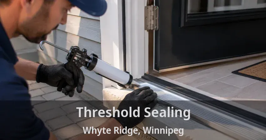 Threshold Sealing Whyte Ridge, Winnipeg - MB