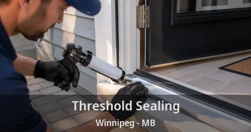 Threshold Sealing Winnipeg - MB