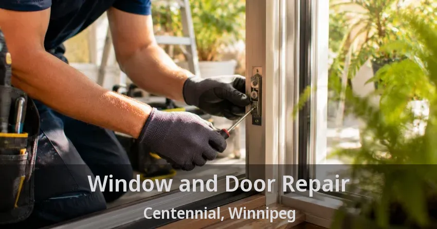 Window and Door Repair Centennial, Winnipeg - MB