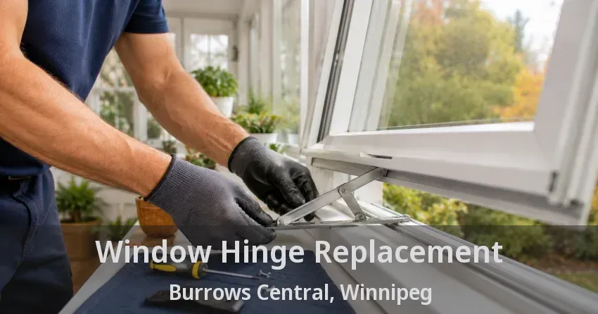 Window Hinge Replacement Burrows Central, Winnipeg - MB