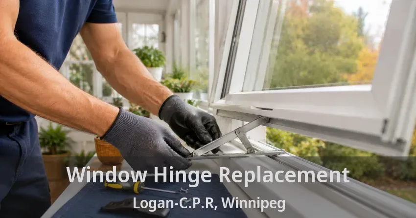 Window Hinge Replacement Logan-C.P.R, Winnipeg - MB