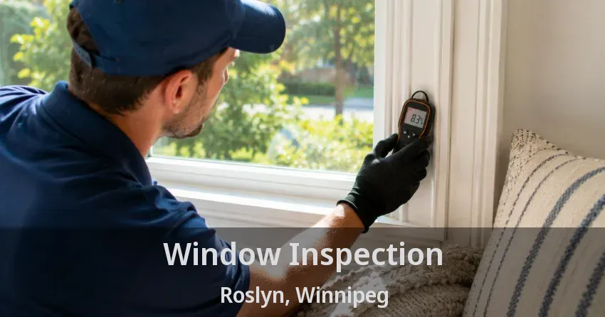 Window Inspection Roslyn, Winnipeg - MB