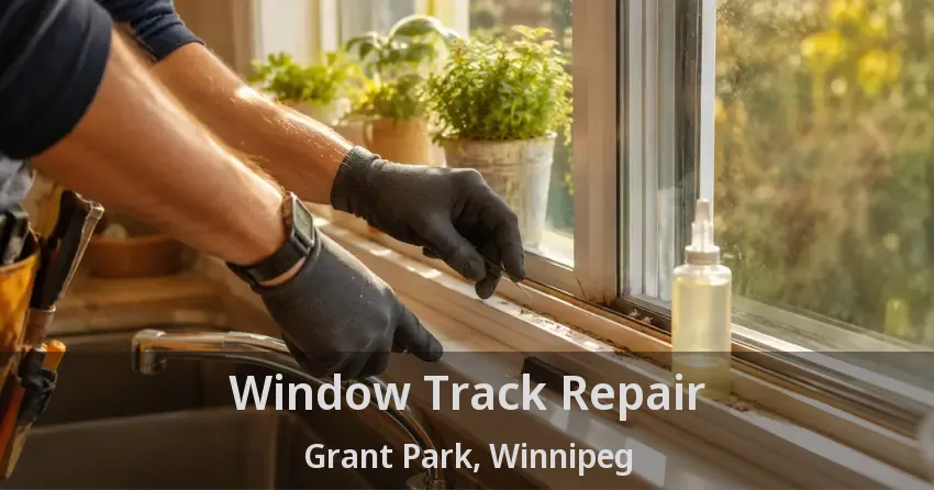 Window Track Repair Grant Park, Winnipeg - MB