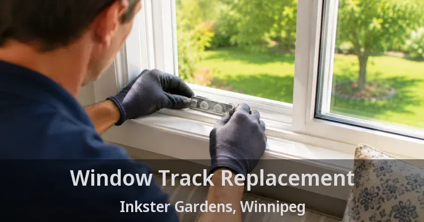 Window Track Replacement Inkster Gardens, Winnipeg - MB