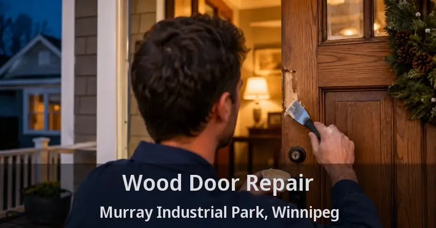 Wood Door Repair Murray Industrial Park, Winnipeg - MB